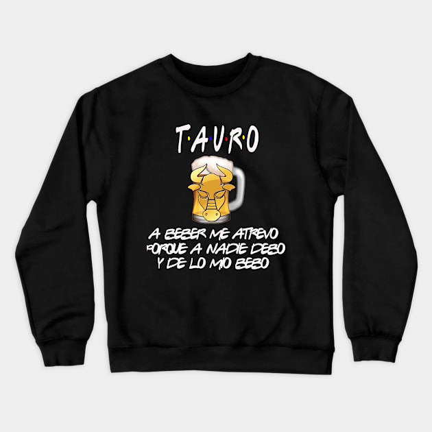 Taurus Friends Crewneck Sweatshirt by Cervezas del Zodiaco